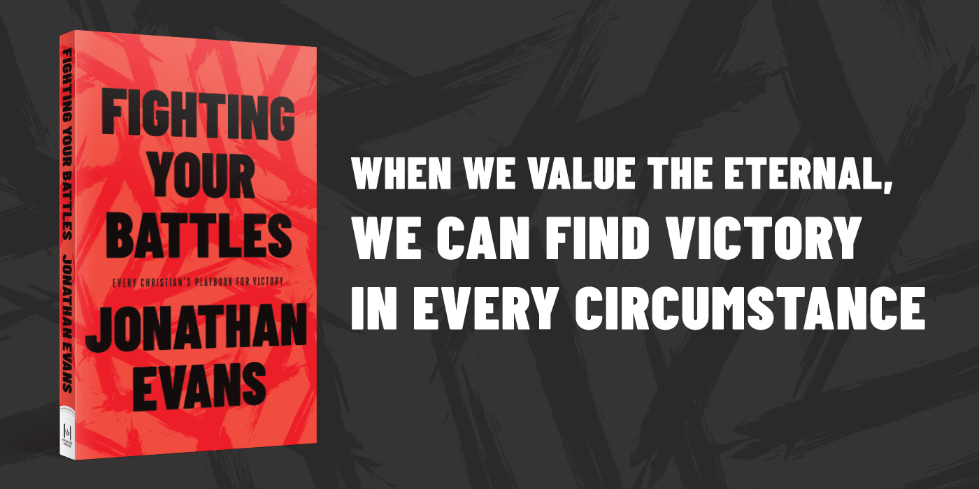 When we value the eternal, we can find victory in every circumstance